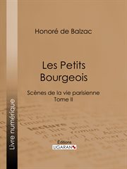 Les Petits Bourgeois : Scènes de la vie parisienne. Tome III cover image