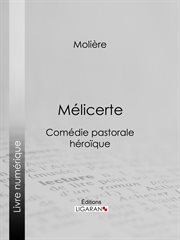 Mélicerte : comédie pastorale héroïque cover image