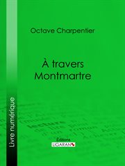 A travers montmartre cover image