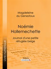 Noémie Hollemechette : Journal d'une petite réfugiée belge cover image