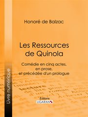 Les ressources de quinola : comedie en cinq actes, en prose, et precedee d'un prologue cover image