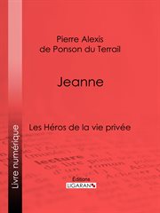 Jeanne : les heros de la vie privee cover image
