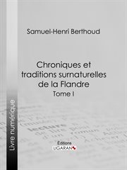 Chroniques et traditions surnaturelles de la flandre. tome I cover image
