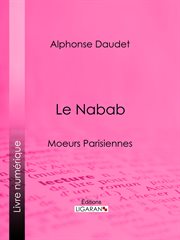 Le nabab : moeurs parisiennes cover image