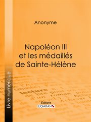 Napoleon iii et les medailles de sainte-helene cover image