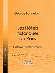 Les hotels historiques de paris : histoire, architecture cover image