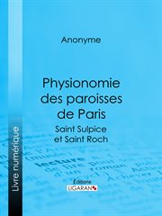 Physionomie des paroisses de paris. Saint Sulpice et Saint Roch cover image