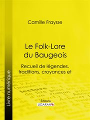 Le folk-lore du Baugeois : recueil de légendes, traditions, croyances et superstitions populaires cover image