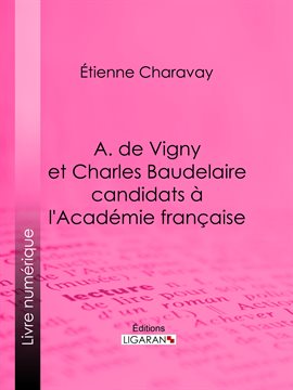 Cover image for A. de Vigny et Charles Baudelaire candidats à l'Académie française