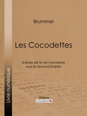Les cocodettes : Scènes de la vie mondaine sous le Second Empire cover image