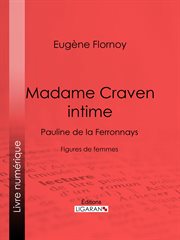Madame Craven intime : Pauline de la Ferronnays -- figures de femmes cover image