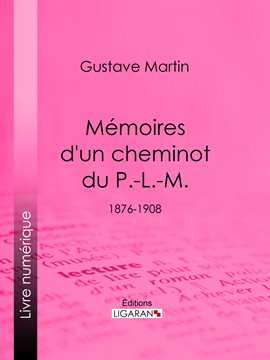 Cover image for Mémoires d'un cheminot du P.-L.-M.