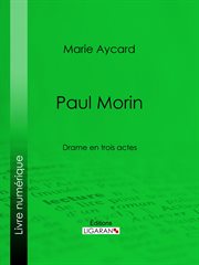 Paul Morin : drame en trois actes cover image