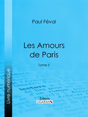 Les Amours de Paris. Tome II cover image