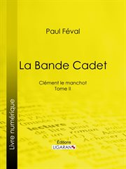La bande cadet : Clément le manchot. Tome II cover image