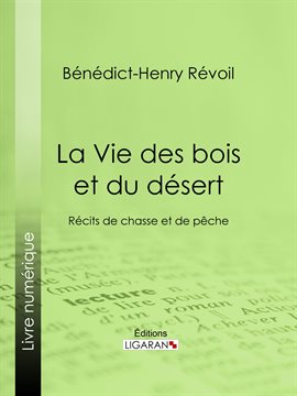 Cover image for La Vie des bois et du désert