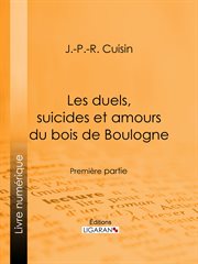 Les duels, suicides et amours du bois de Boulogne. Première partie cover image