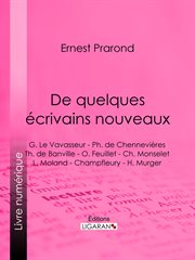 De quelques écrivains nouveaux : G. Le Vavasseur - Ph. de Chennevières - Th. de Banville - O. Feuillet - Ch. Monselet - L. Moland - Champfleury - H. Murger cover image