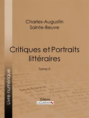 Critiques et Portraits littéraires. Tome II cover image