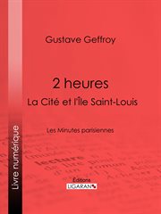 2 heures : la cite et l'ile saint-louis - les minutes parisiennes cover image
