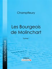 Les Bourgeois de Molinchart.. Tome I cover image