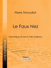 Le Faux Nez : monologue dit par M. Félix Galipaux cover image