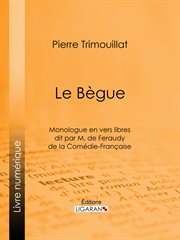 Le bègue. Monologue en vers libres dit par M. de Feraudy, de la Comédie-Française cover image