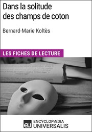 Dans la solitude des champs de coton de Bernard-Marie Koltès : Les Fiches de lecture cover image