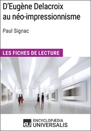 D'Eugène Delacroix au néo-impressionnisme de Paul Signac : Les Fiches de lecture cover image