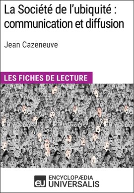 Cover image for La Société de l'ubiquité : communication et diffusion de Jean Cazeneuve