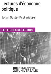 Lectures d'économie politique, Johan Gustav Knut Wicksell : Les Fiches de lecture d'Universalis cover image
