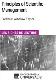 Principles of scientific management de frederic winslow taylor. Les Fiches de lecture d'Universalis cover image