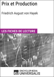 Prix et production de friedrich august von hayek. Les Fiches de lecture d'Universalis cover image
