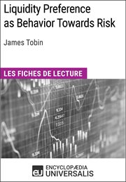 Liquidity preference as behavior towards risk de james tobin. Les Fiches de lecture d'Universalis cover image