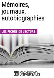 Mémoires, journaux, autobiographies. Les Fiches de lecture d'Universalis cover image