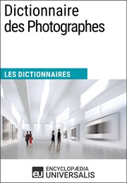 Dictionnaire des photographes. Les Dictionnaires d'Universalis cover image