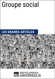 Groupe social. Les Grands Articles d'Universalis cover image