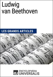 Ludwig van beethoven. Les Grands Articles d'Universalis cover image