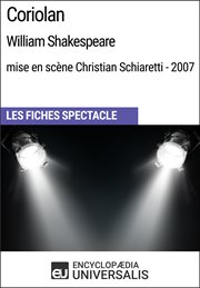 Coriolan (william shakespeare - mise en scène christian schiaretti - 2007). Les Fiches Spectacle d'Universalis cover image
