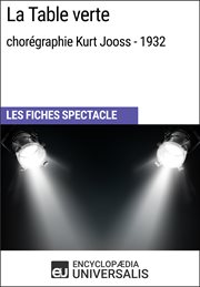 La table verte (chorégraphie kurt jooss - 1932). Les Fiches Spectacle d'Universalis cover image