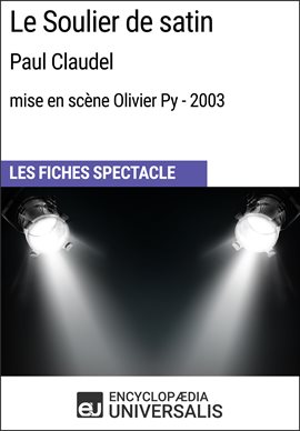Cover image for Le Soulier de satin (Paul Claudel - mise en scène Olivier Py - 2003)
