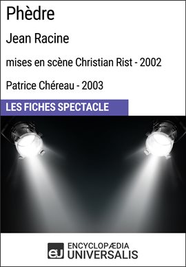 Cover image for Phèdre (Jean Racine - mises en scène Christian Rist - 2002, Patrice Chéreau - 2003)
