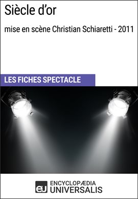Cover image for Siècle d'or (mise en scène Christian Schiaretti - 2011)