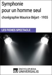 Symphonie pour un homme seul (chorégraphie maurice béjart - 1955). Les Fiches Spectacle d'Universalis cover image