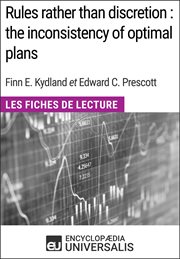 Rules rather than discretion : the inconsistency of optimal plans de finn e. kydland et edward c. pr. Les Fiches de Lecture d'Universalis cover image