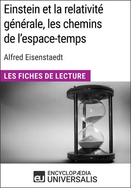Cover image for Einstein et la relativité générale, les chemins de l'espace-temps d'Alfred Eisenstaedt