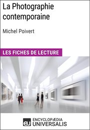 La photographie contemporaine de michel poivert. Les Fiches de Lecture d'Universalis cover image