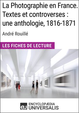 Cover image for La Photographie en France. Textes et controverses: une anthologie, 1816-1871 d'André Rouillé
