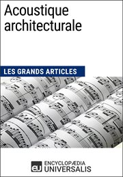 Acoustique architecturale. Les Grands Articles d'Universalis cover image