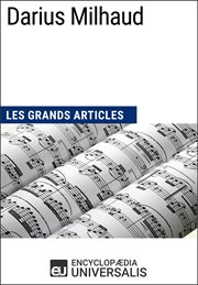 Darius milhaud. Les Grands Articles d'Universalis cover image